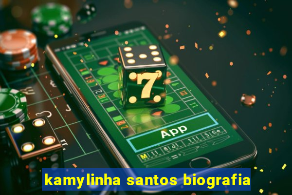 kamylinha santos biografia